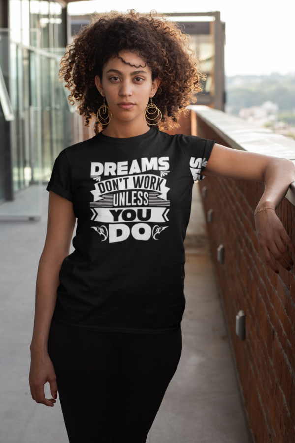 "Dreams Don’t Work Unless You Do" T-Shirt - Image 2