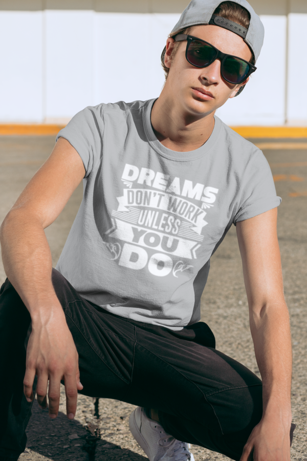 "Dreams Don’t Work Unless You Do" T-Shirt - Image 3